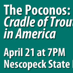 The Poconos: Cradle of Trout Fishing in America