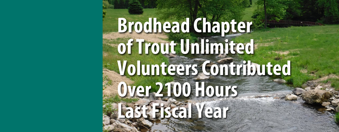 Brodhead Chapter Trout Unlimited Volunteers Contributed Over 2100 Hours Last Fiscal Year