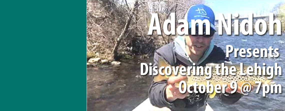 Adam Nidoh Presents Discovering the Lehigh